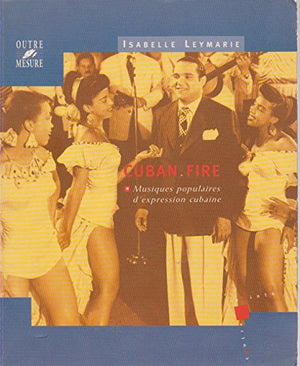 Cuban Fire. Musique d'expression cubaine