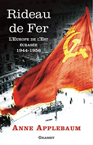 Rideau de fer: L'Europe de l'Est écrasée (1944-1956) - Traduit de l'anglais par P.E. Dauzat