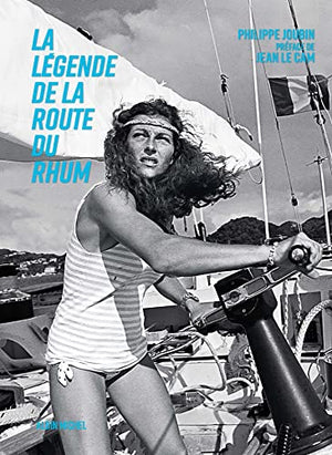 La Légende de la Route du Rhum: Le livre officiel