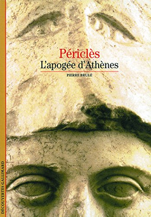 Périclès. L'apogée d'Athènes