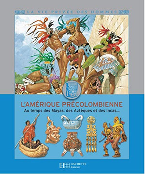 Au temps des Mayas et des Aztèques