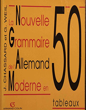 La nouvelle grammaire de l'allemand moderne en 50 tableaux