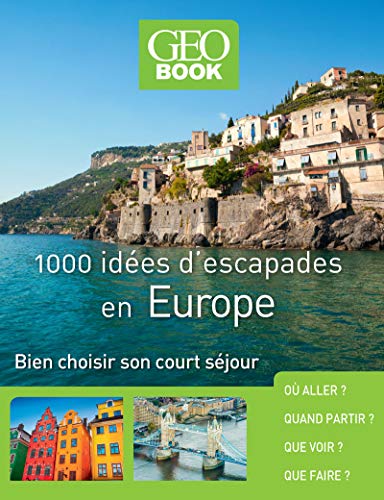 Geobook - 1000 idées d'escapades en Europe - Nouvelle Edition
