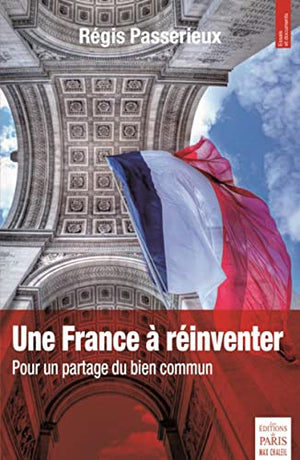 Une France à réinventer: Pour un partage du bien commun