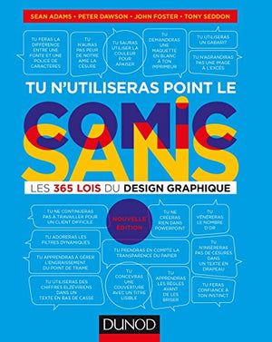 Tu n'utiliseras point le Comic Sans - 2e éd. - Les 365 lois du design graphique