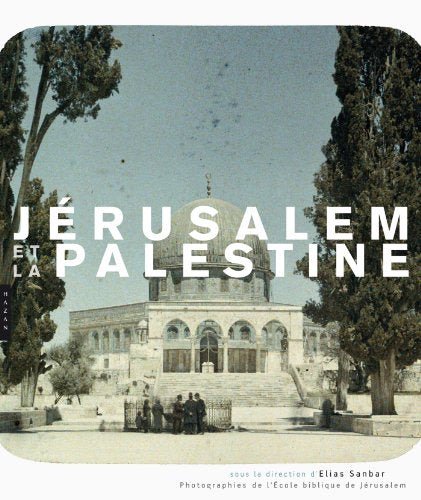 Jérusalem et la Palestine: Le fonds photographique de l'Ecole biblique de Jérusalem
