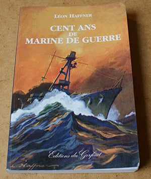 Cent ans de marine de guerre