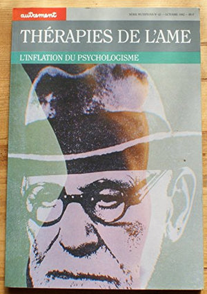 Thérapies de l'âme. L'Inflation du psychologisme