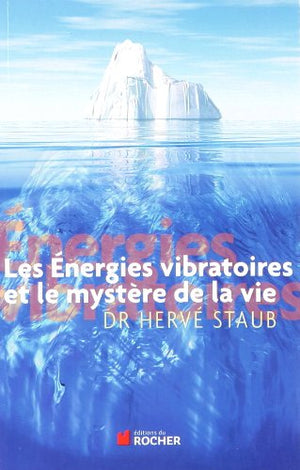 Les énergies vibratoires et le mystère de la vie