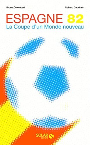 Espagne 82: la Coupe d'un nouveau monde