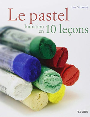 Pastel, initiation en 10 leçons