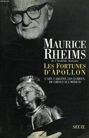 Les Fortunes d'Apollon. L'art, l'argent, les curieux, de Crésus aux Médicis