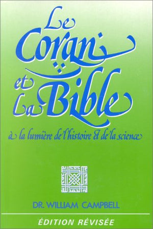 Le Coran et la Bible: à la lumière de l'histoire et de la science