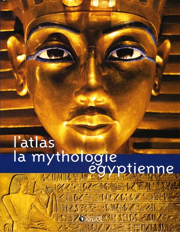 L'atlas: La mythologie égyptienne