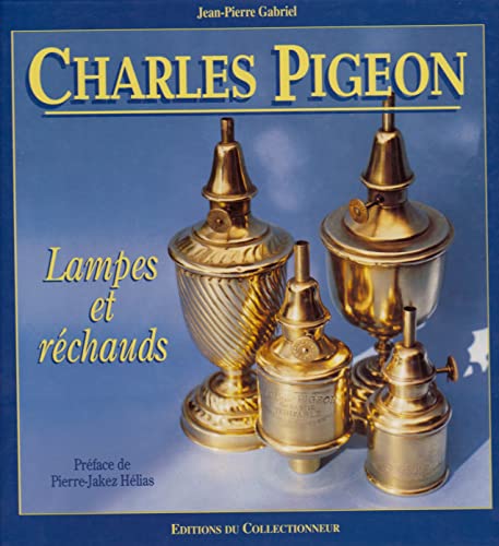 Charles Pigeon: Lampes, réchauds