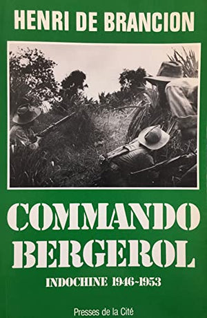 Commando Bergerol : Indochine 1946-1953