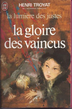 La lumiere des justes. La gloire des vaincus