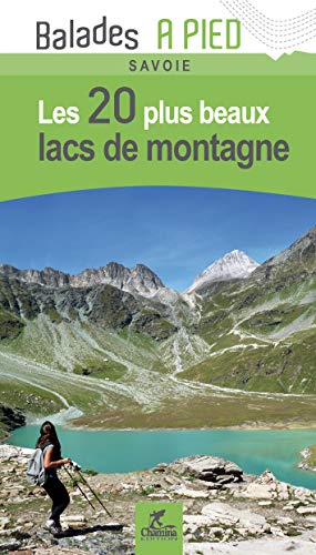 Lacs de montagne Savoie : les 20 plus beaux