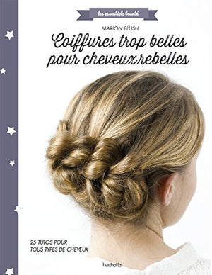 Coiffures trop belles pour cheveux rebelles