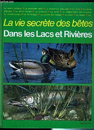 La vie secrète des bêtes dans les lacs et les rivières