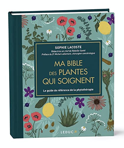 Ma bible des plantes qui soignent - édition de luxe: Le guide de référence de la phytothérapie