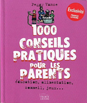 1000 conseils pratiques pour les parents