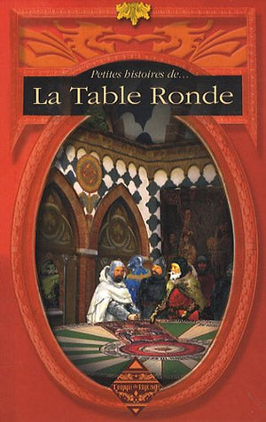 Petites histoires de la Table Ronde