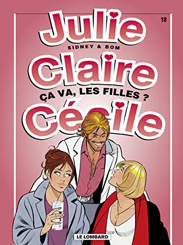 Julie, Claire et Cécile, tome 18 : Ça va les filles ?