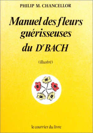 Manuel des fleurs guérisseuses du Dr Bach