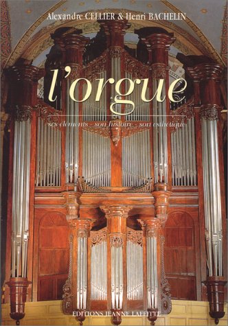L'orgue: Ses éléments, son histoire, son esthétique