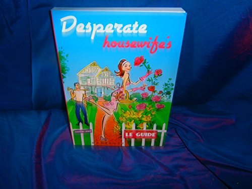Desperate Housewife's: Le Guide