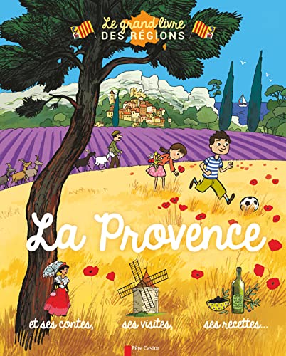 La Provence: et ses contes, ses visites, ses recettes...