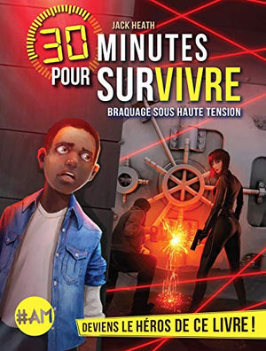 Braquage sous haute tension: 30 minutes pour survivre - tome 3