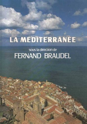 La Méditerranée, tome 1 : L'espace et l'histoire