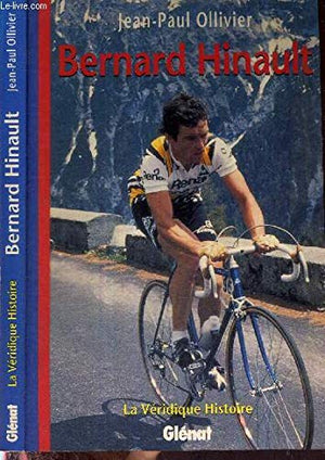 La véridique histoire de Bernard Hinault