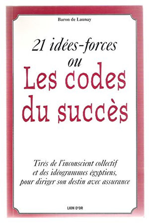 Les codes du succès : Réussite, santé, bonheur