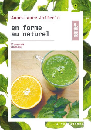 En forme au naturel: 27 cures santé et bien-être