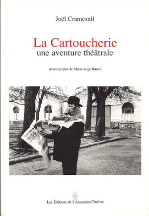 La Cartoucherie : une aventure théâtrale