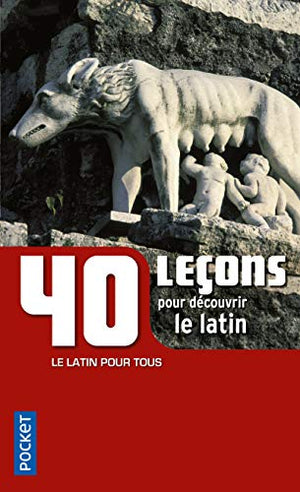 40 leçons pour découvrir le latin