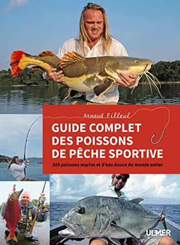 Guide complet des poissons de pêche sportive: 350 poissons marins et d'eau douce du monde entier