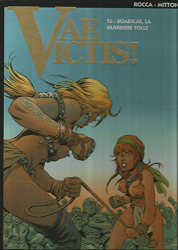 Vae Victis, tome 6 : Boadicae, la guerrière folle