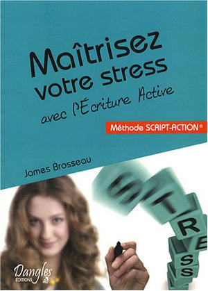 Maîtrisez votre stress avec l'écriture active