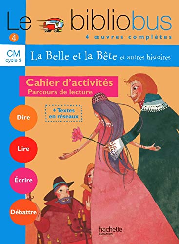 Le Bibliobus n° 4 CM Parcours de lecture de 4 oeuvres littéraires : La Belle et la Bête ; Farces pour écoliers ; Casse-Noisette ; Avant le nuage