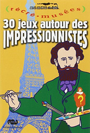 30 jeux autour des impressionnistes