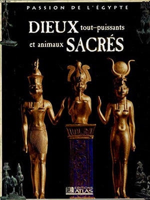 Dieux tout-puissants et animaux sacrés (Passion de l'Égypte)