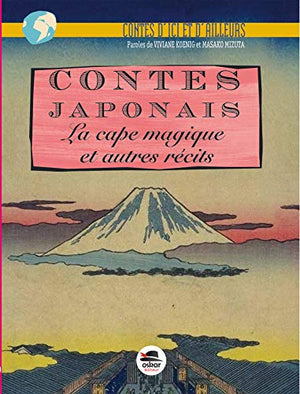 Contes japonais: La cape magique et autres récits