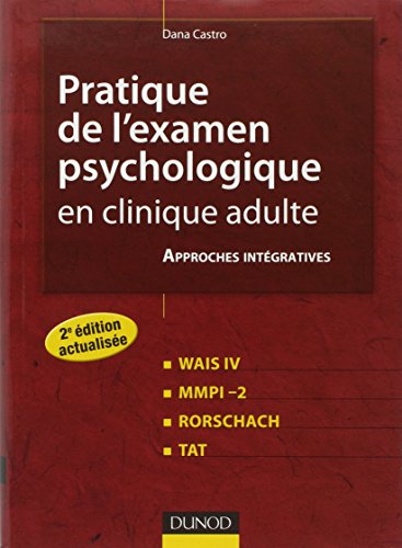 Pratique de l'examen psychologique en clinique adulte 2e ed. - Wais IV, MMPI-2, Rorschach, TAT