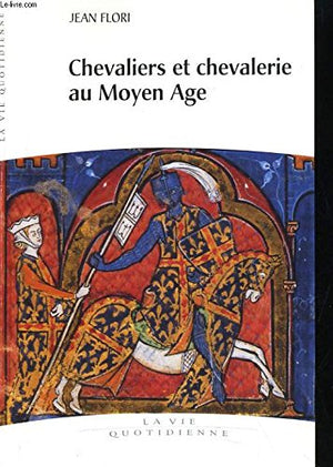 Chevaliers et chevalerie au Moyen-âge