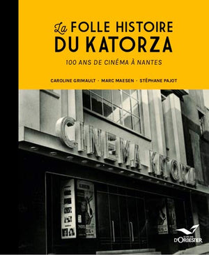 La folle histoire du Katorza, 100 ans de cinéma à