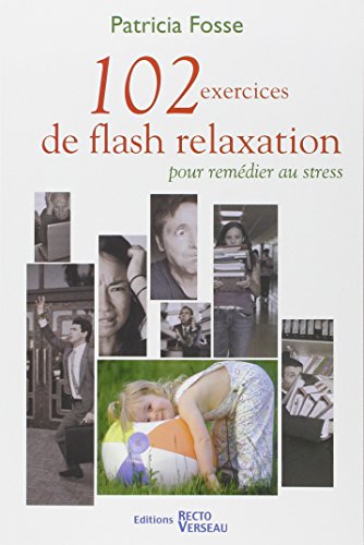 102 exercices de flash relaxation pour remédier au stress